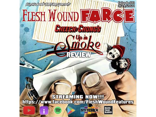 Flesh Wound FARCE - Episode 503: Cheech & Chong's UP IN SMOKE (1978) Review episode artwork