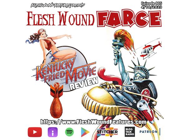 Flesh Wound FARCE - Episode 905: KENTUCKY FRIED MOVIE (1977) Review episode artwork