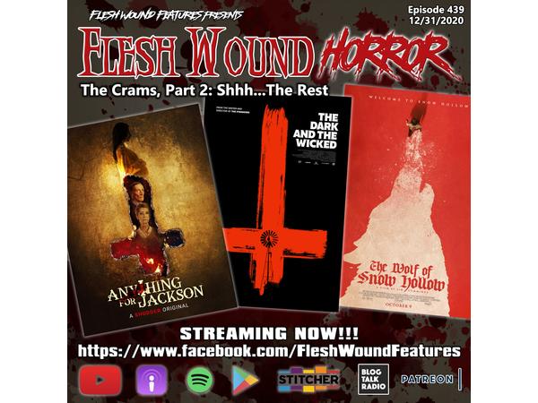 Flesh Wound HORROR - Episode 439: The Crams, Part 2: Shhh... The Rest (12/31/20) episode artwork