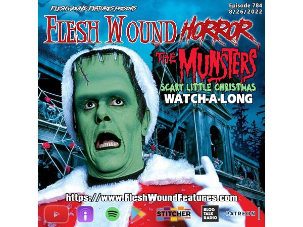 Flesh Wound HORROR - Episode 784: THE MUNSTERS SCARY LITTLE CHRISTMAS Watch Part episode artwork