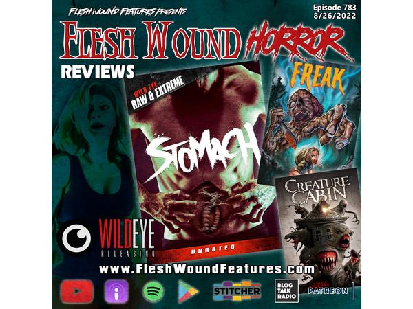 Flesh Wound HORROR - Episode 783: Wild Eye Releasing Reviews including STOMACH episode artwork