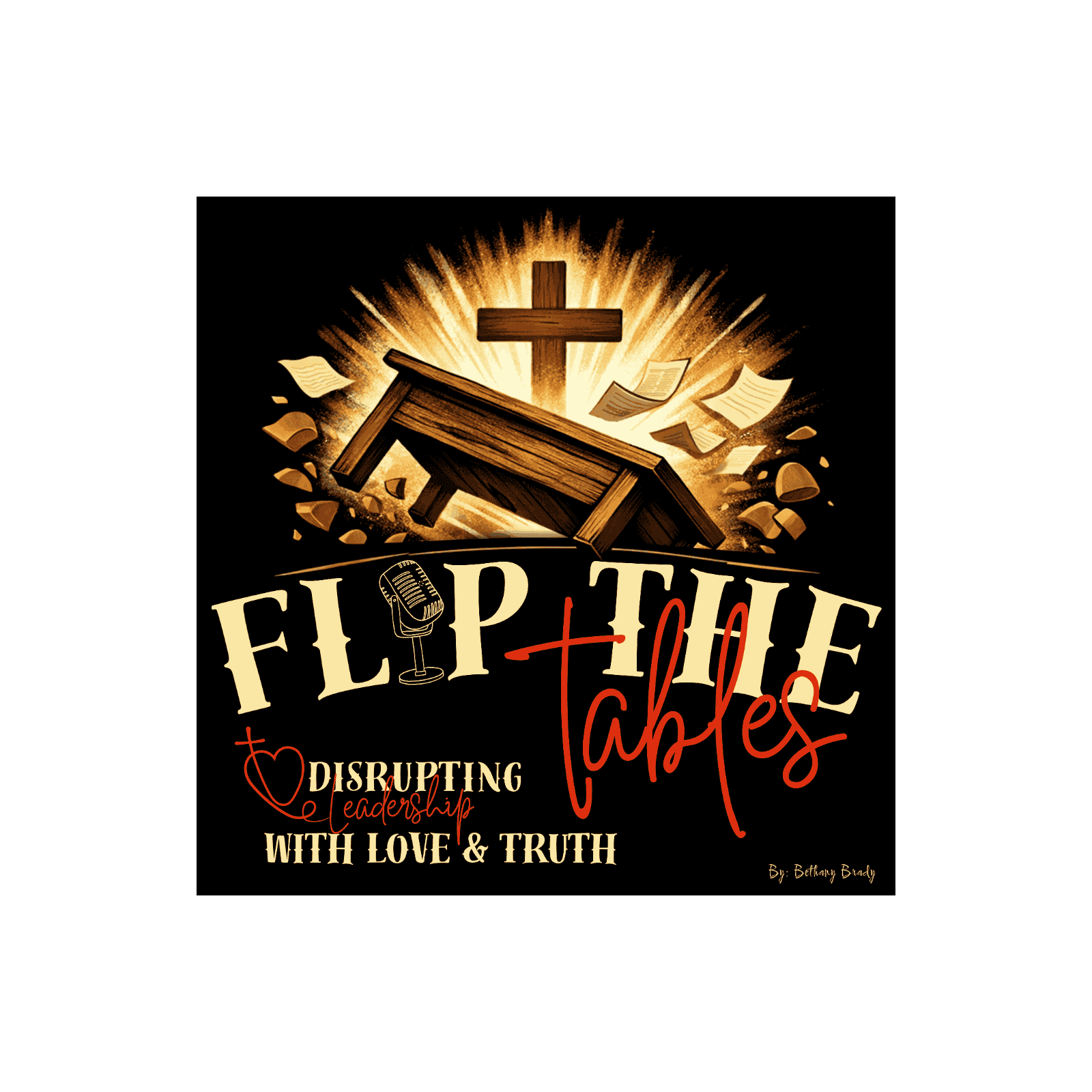 Flip the Tables: Disrupting Leadership with Love & Truth cover art