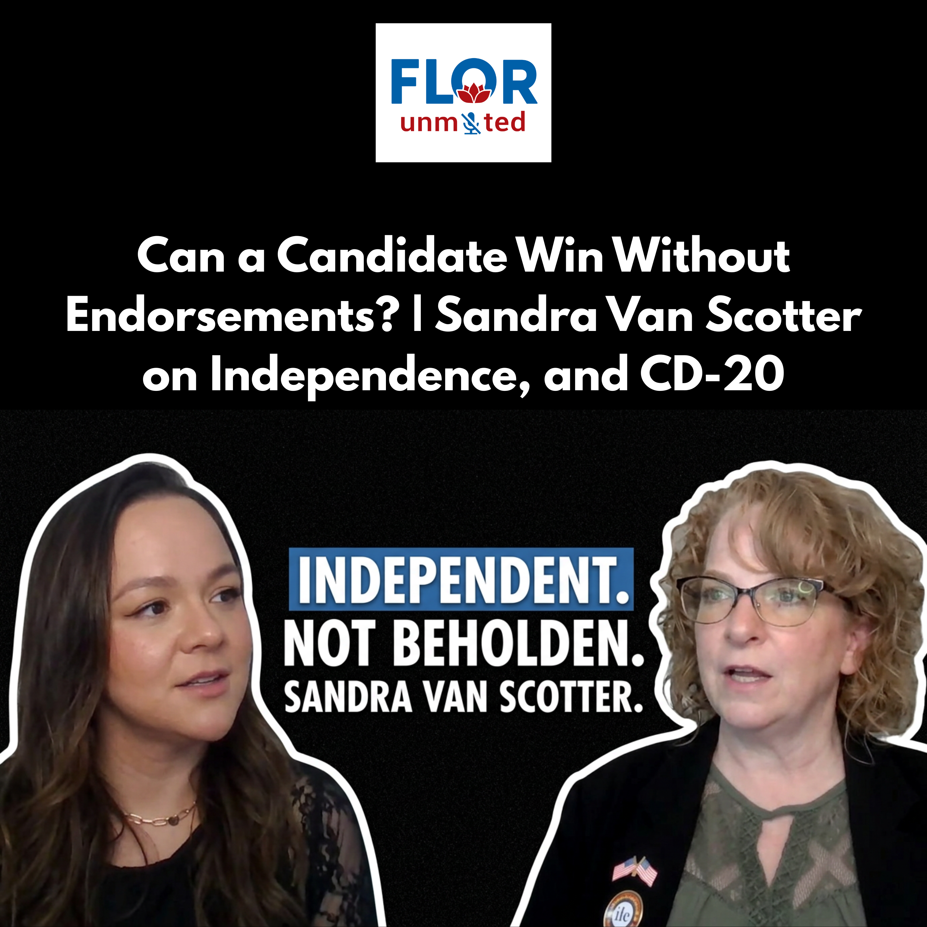 Can a Candidate Win Without Endorsements? | Sandra Van Scotter on Independence, and CD-20