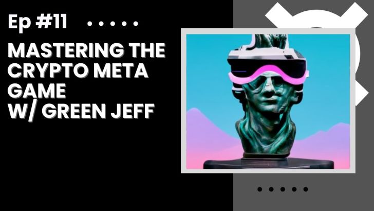 Mastering the Crypto Meta Game w/ Green Jeff