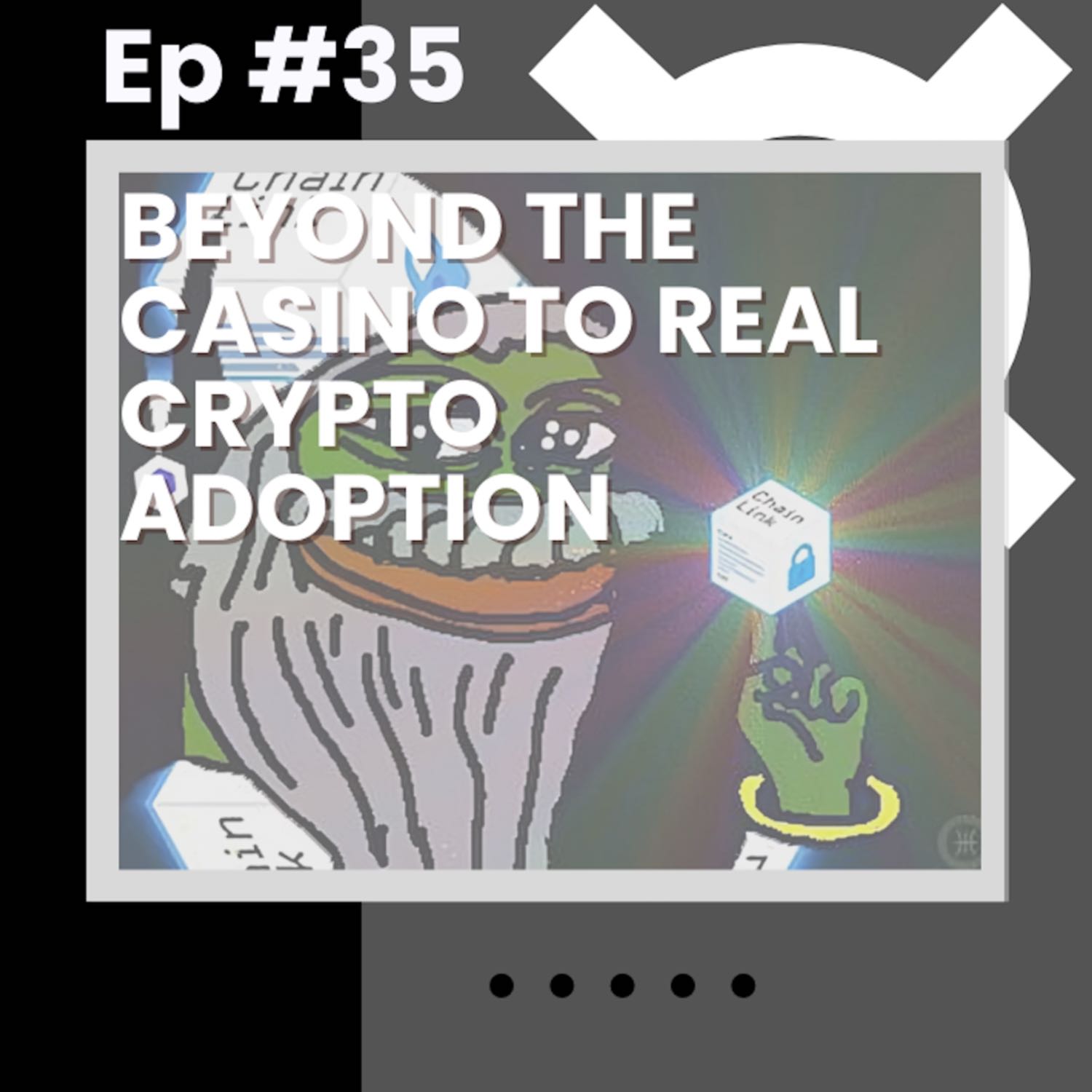 Beyond the Casino to Real Crypto Adoption w/ChainLinkGod