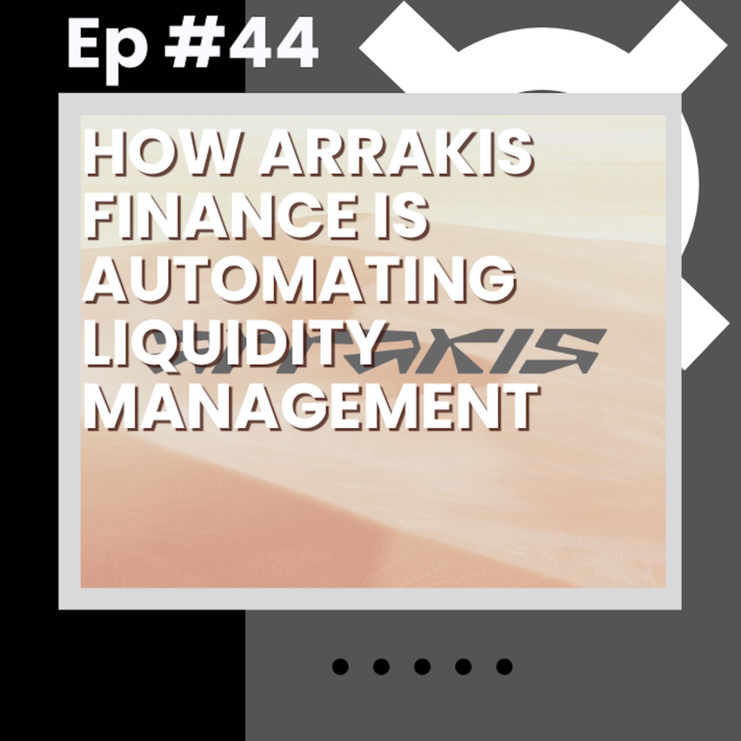 How Arrakis Finance is Automating Liquidity Management w/Squirrel and Kassandra - Flywheel #44