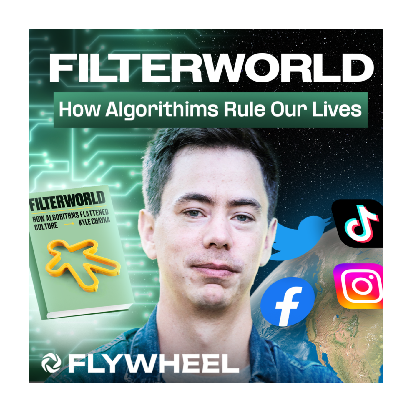 Filterworld: How Algorithms Rule Our Lives w/ Kyle Chayka - Flywheel #122