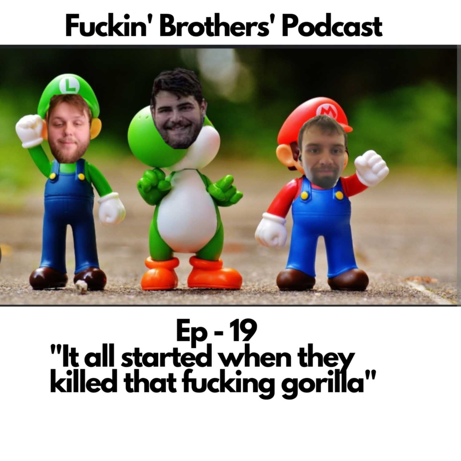 It all started when they killed that fucking gorilla Ep- 19  episode artwork