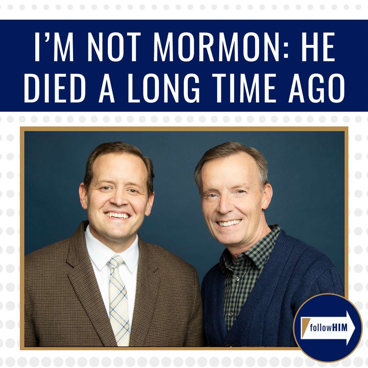I'm Not Mormon: He Died a Long Time Ago • followHIM Favorites • October 21-27 • Come Follow Me episode artwork
