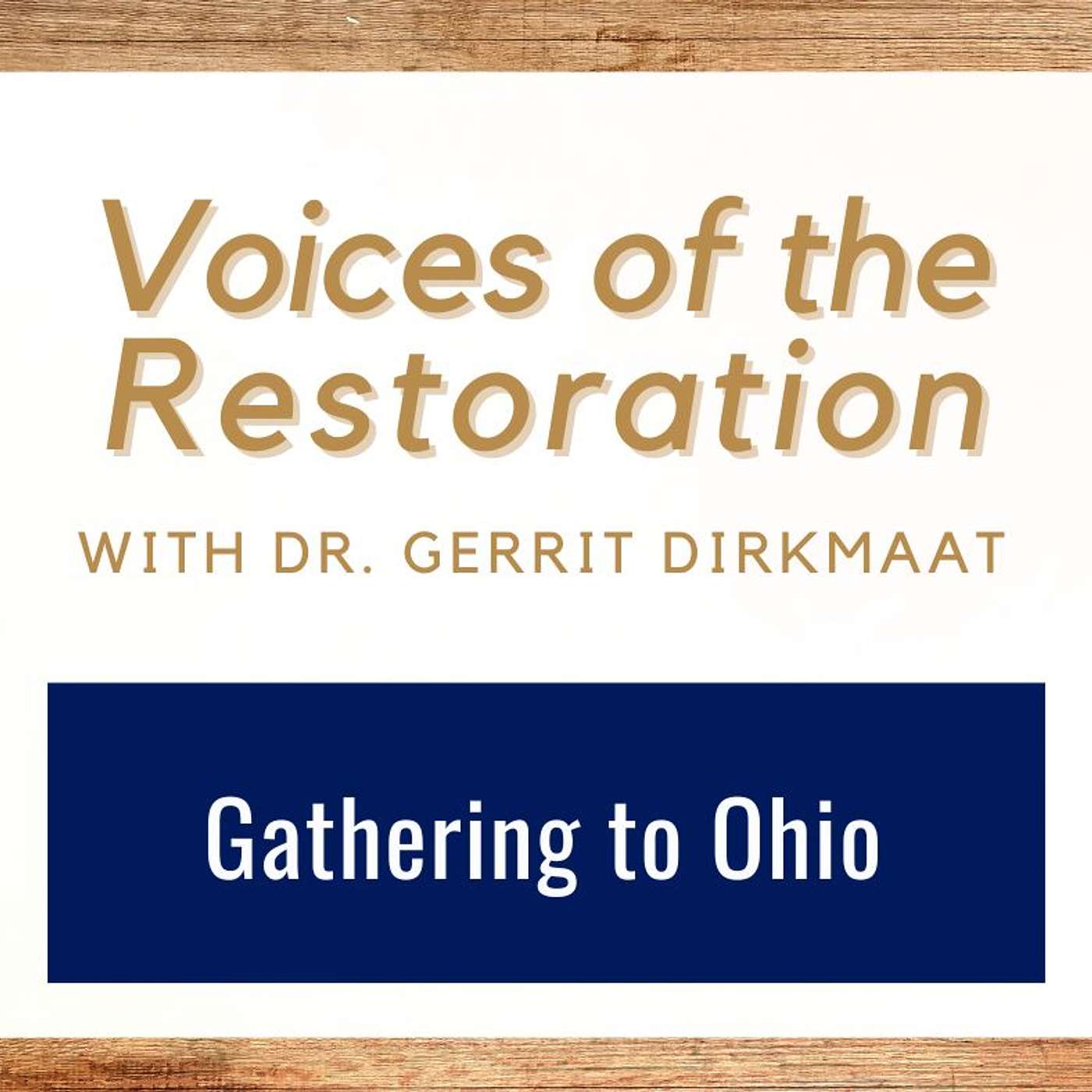 Voices of the Restoration 6 • Gathering to Ohio • Dr. Gerrit Dirkmaat • April 21 - 27  • Come Follow Me episode artwork
