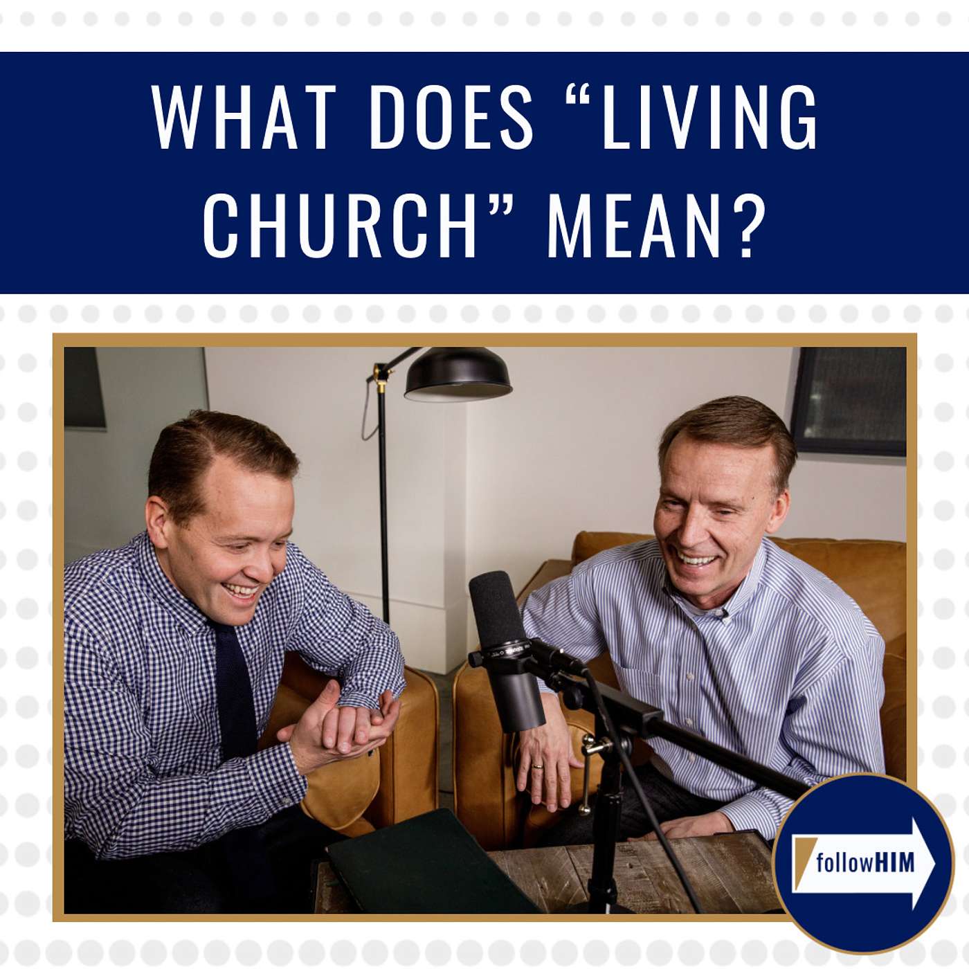 What does "Living Church" mean? • followHIM Favorites • July 10 - July 16 episode artwork