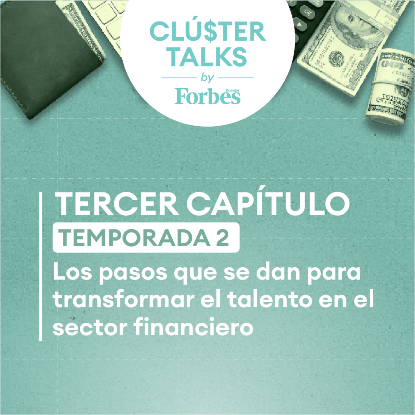 Clúster Talks 8: Los pasos que se dan para transformar el talento en el sector financiero episode artwork