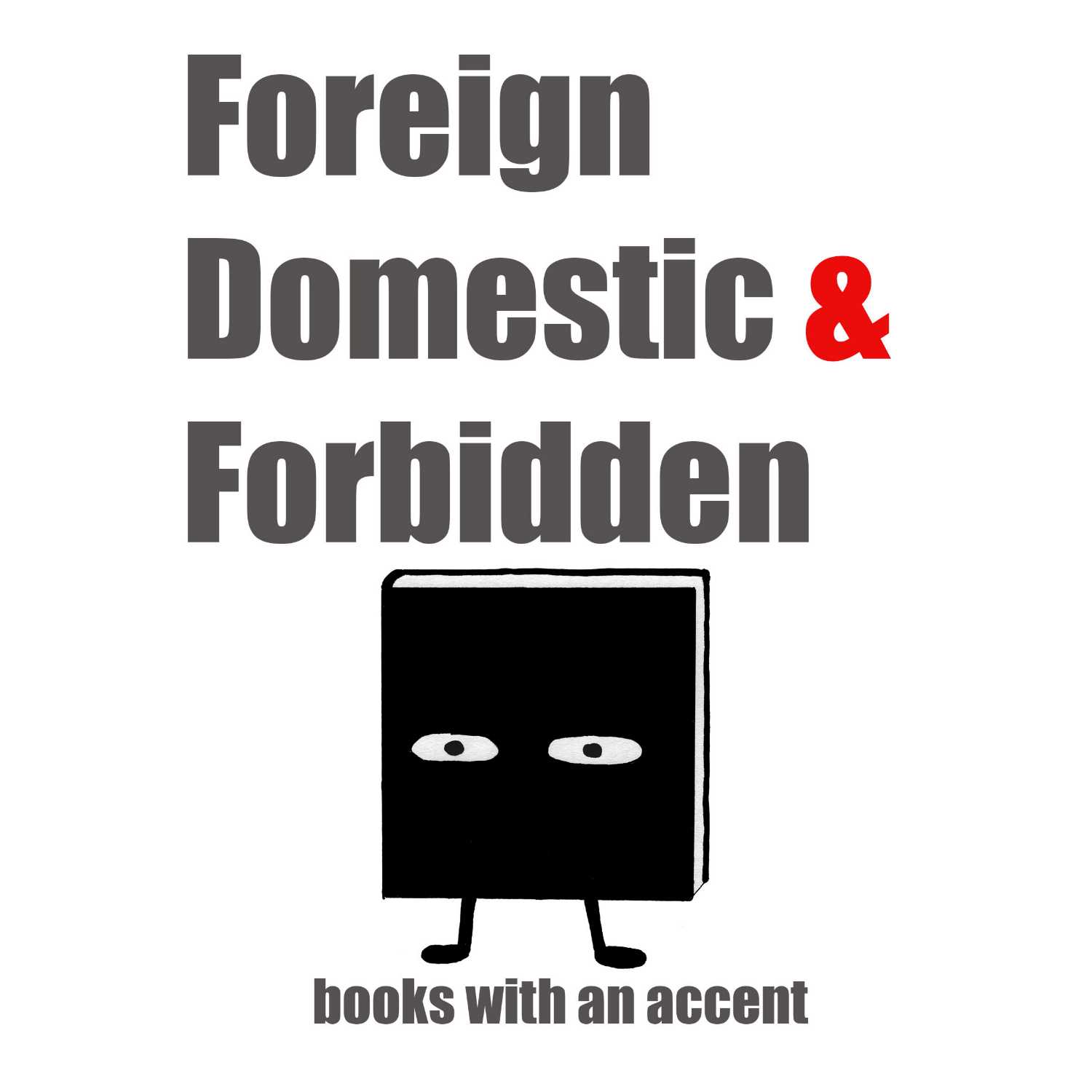Foreign, Domestic & Forbidden
