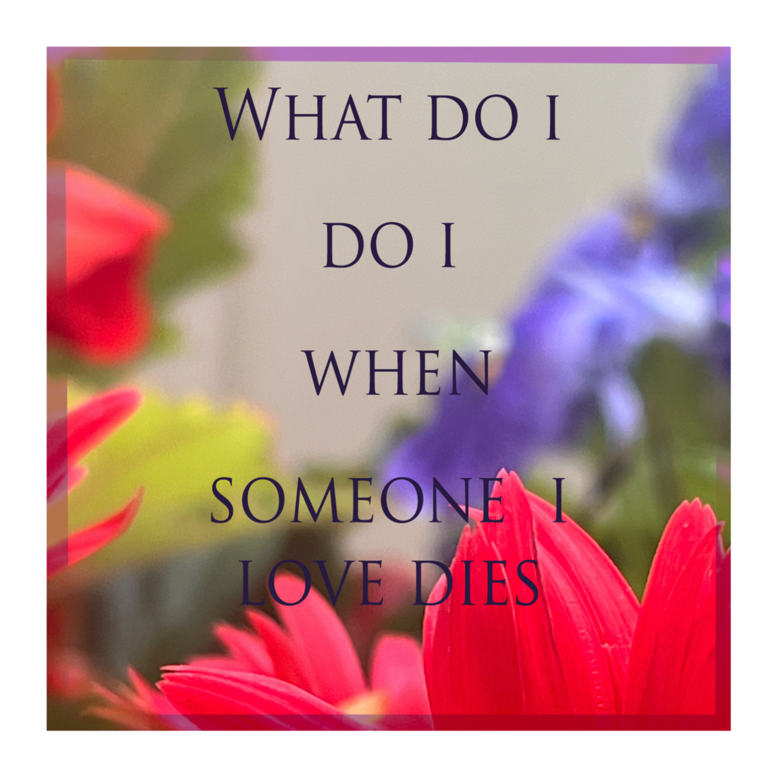 What do I do with grief when someone I love dies? episode artwork