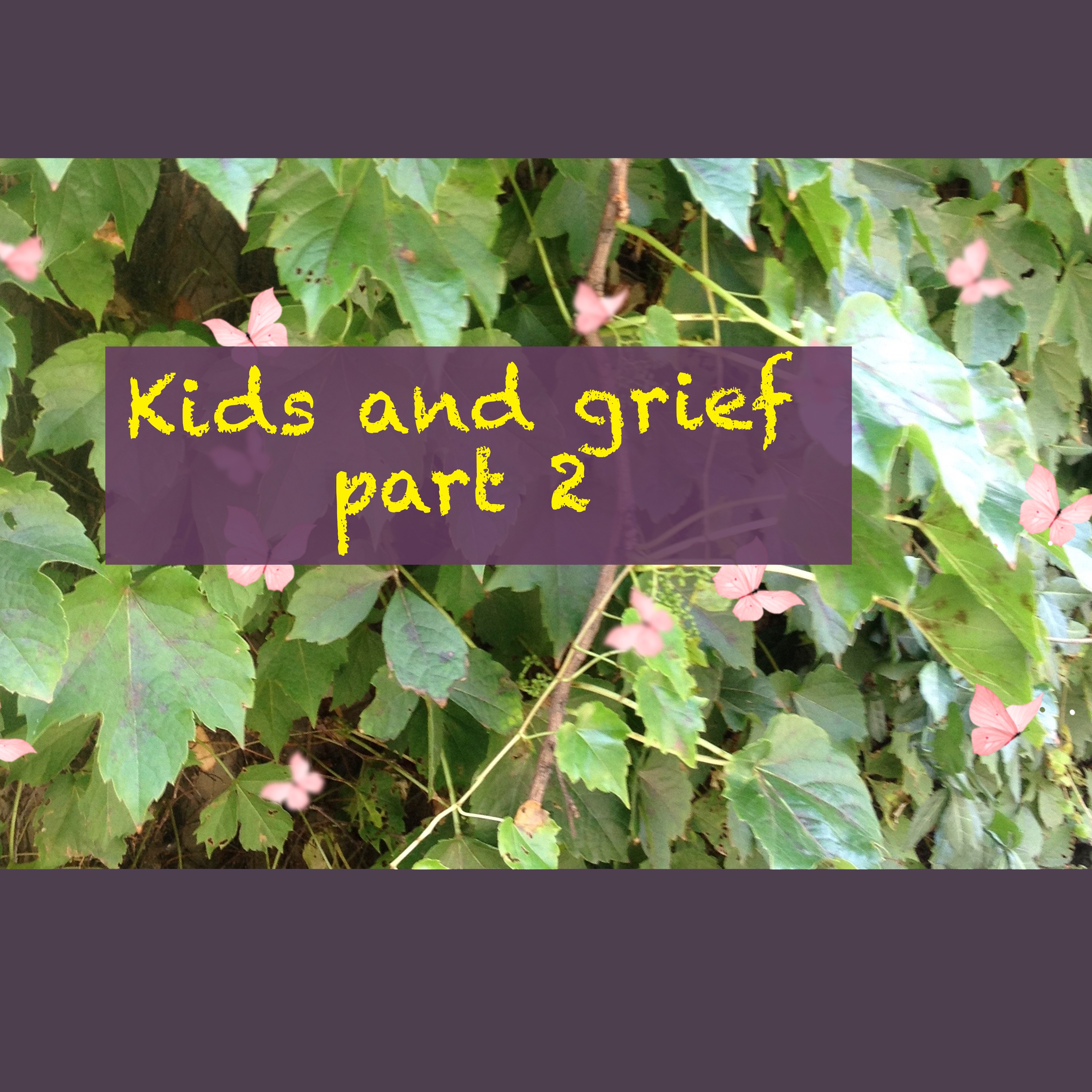 Talking and including with children/kids about death (part 2) episode artwork