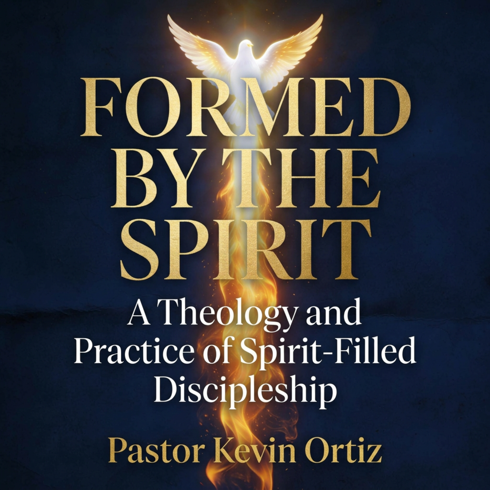 FORMED BY THE SPIRIT: A Theology and Practice of Spirit-Filled Discipleship