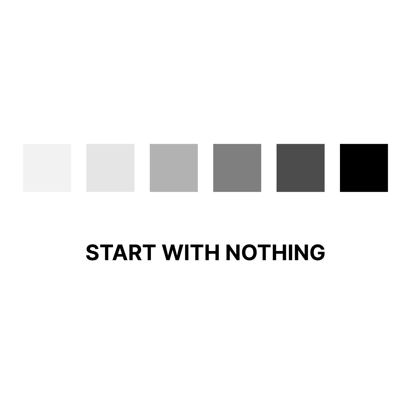 START WITH NOTHING