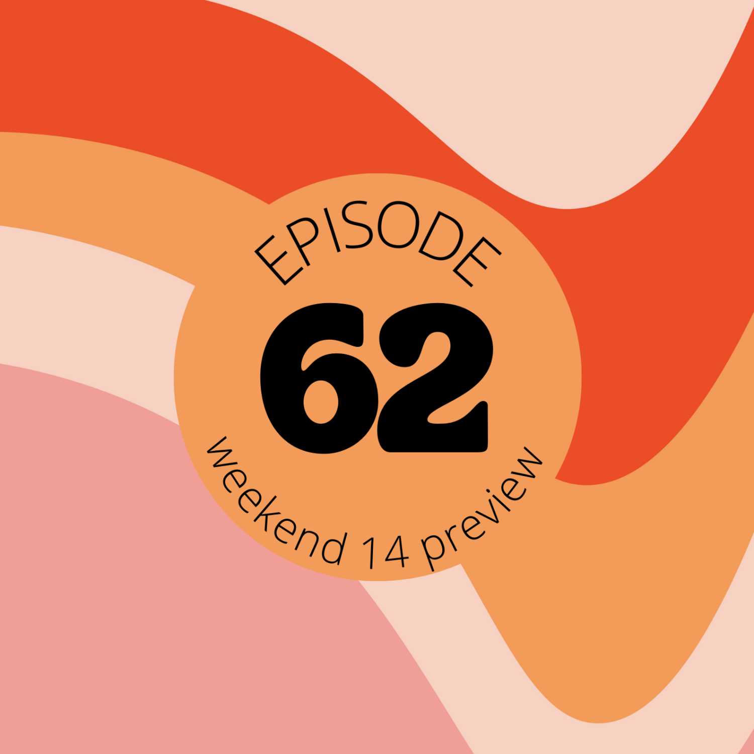 Episode 62 || Weekend 14 Preview
