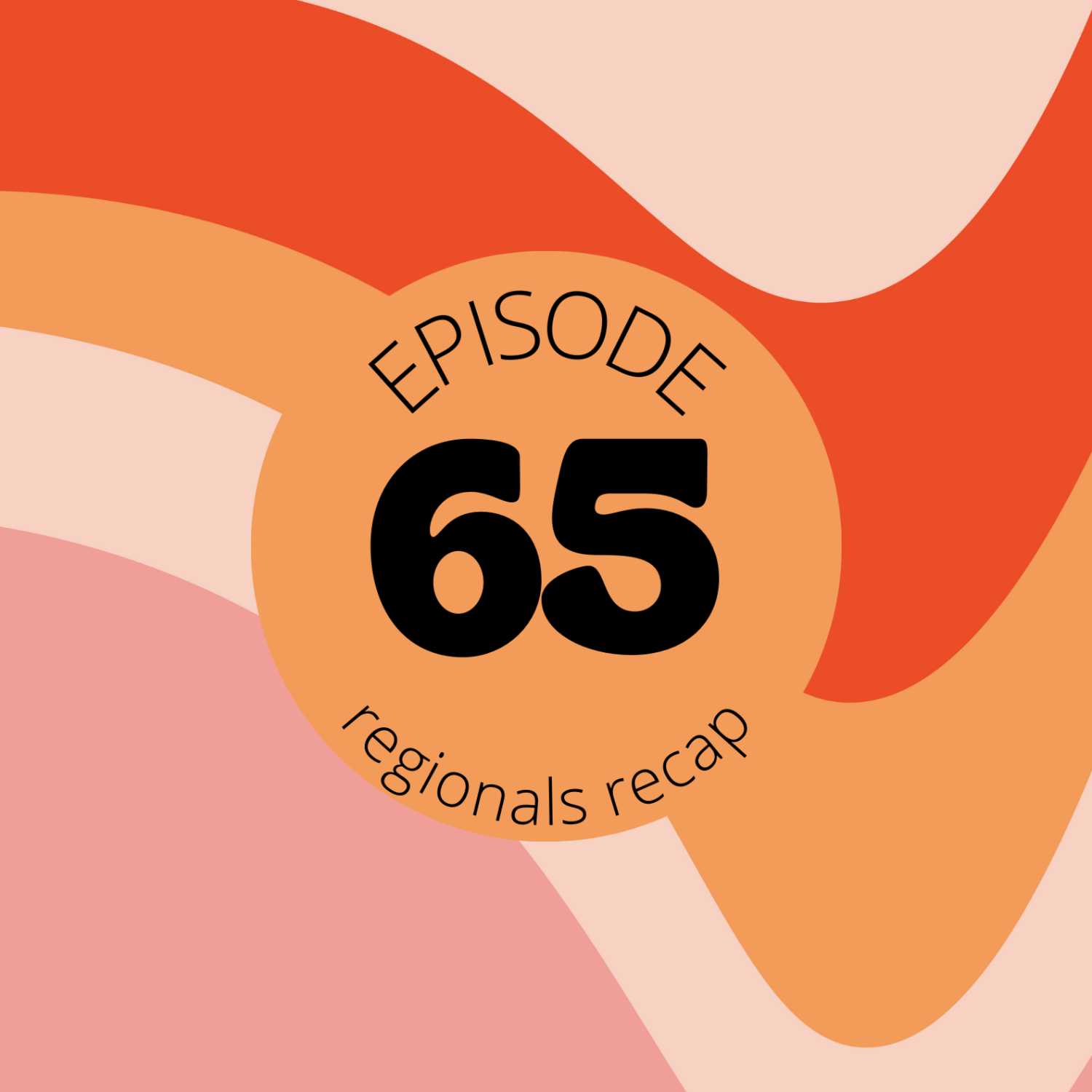 Episode 65 || Regionals Recap