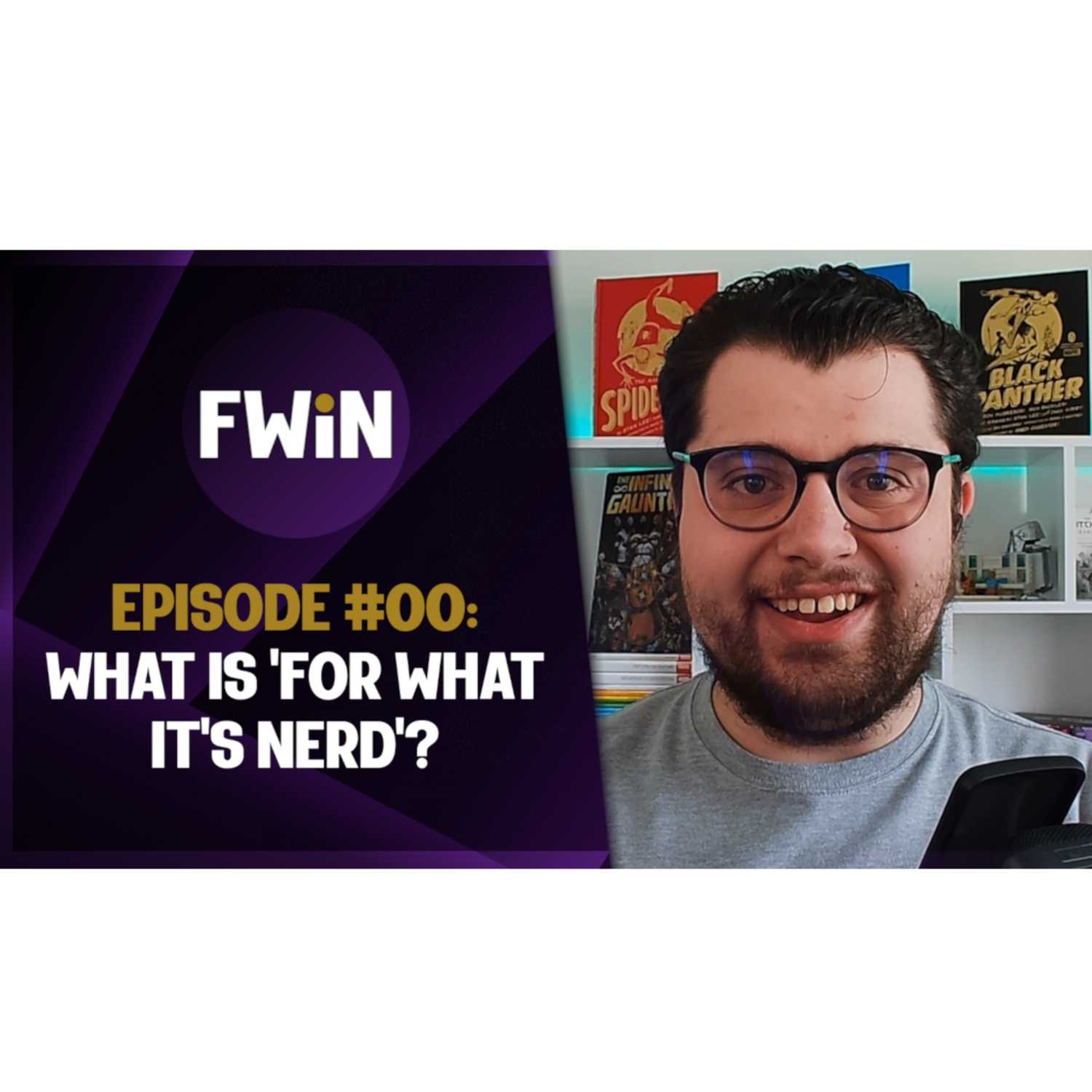 Episode #00: What IS 'For What It's Nerd'? episode artwork