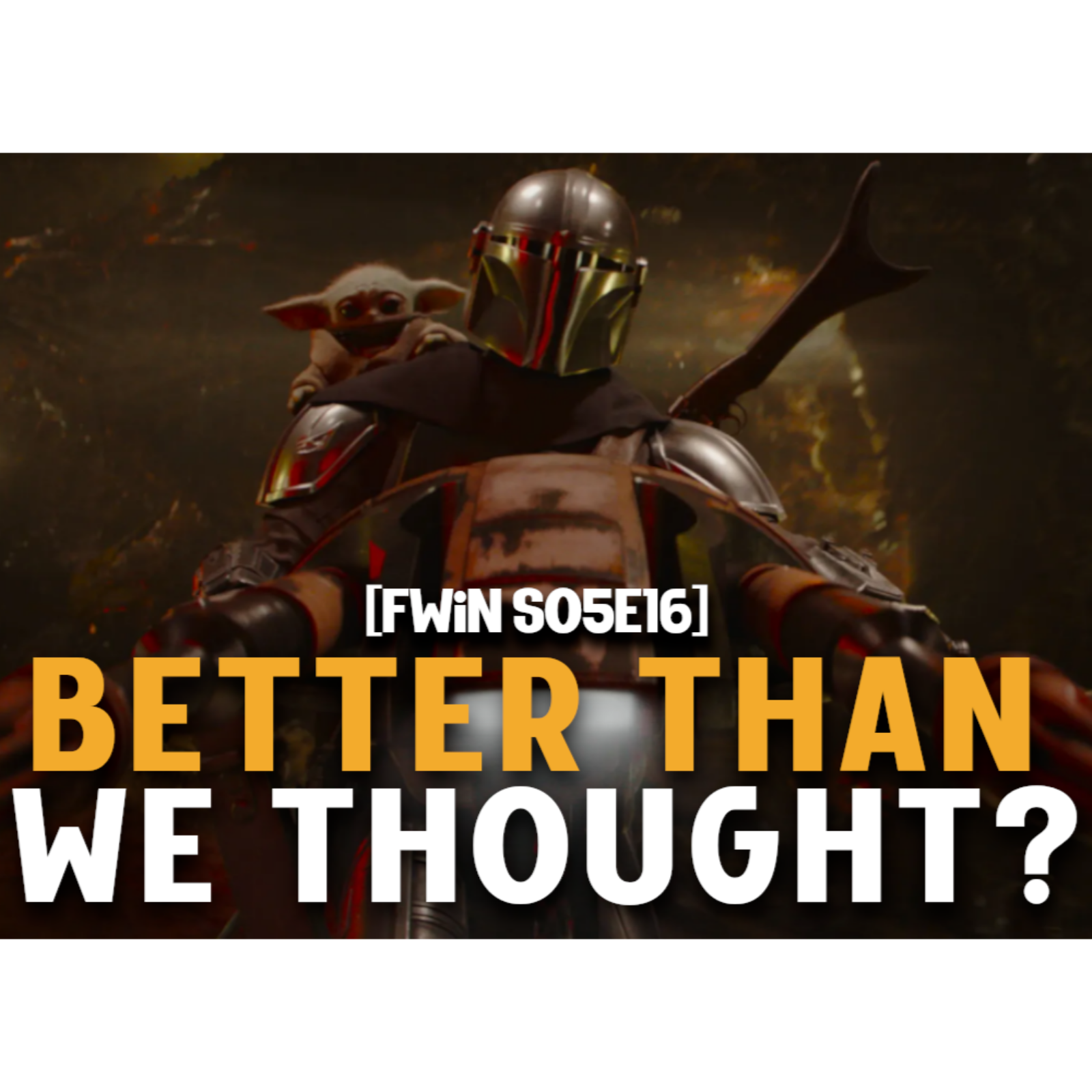 S05E16: (BEGRUDINGLY) Enjoyed Mandalorian & Grogu... episode artwork