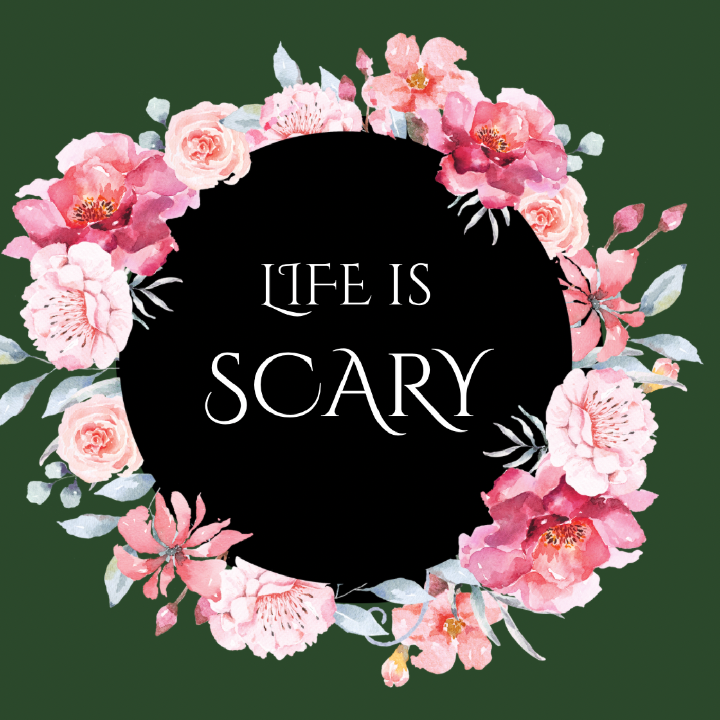 Life is scary