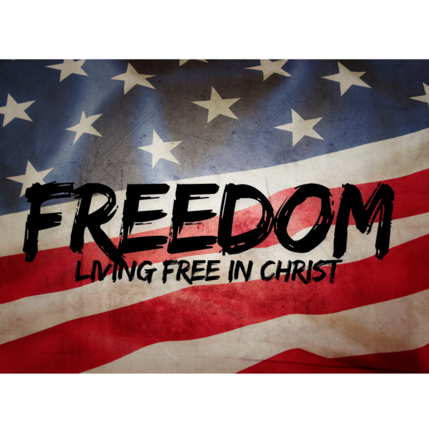 Freedom: Living FREE in Christ