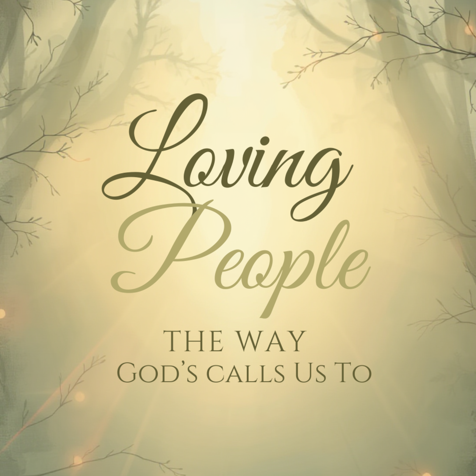 Loving People the Way God Calls Us To: Biblical Love in Action episode artwork
