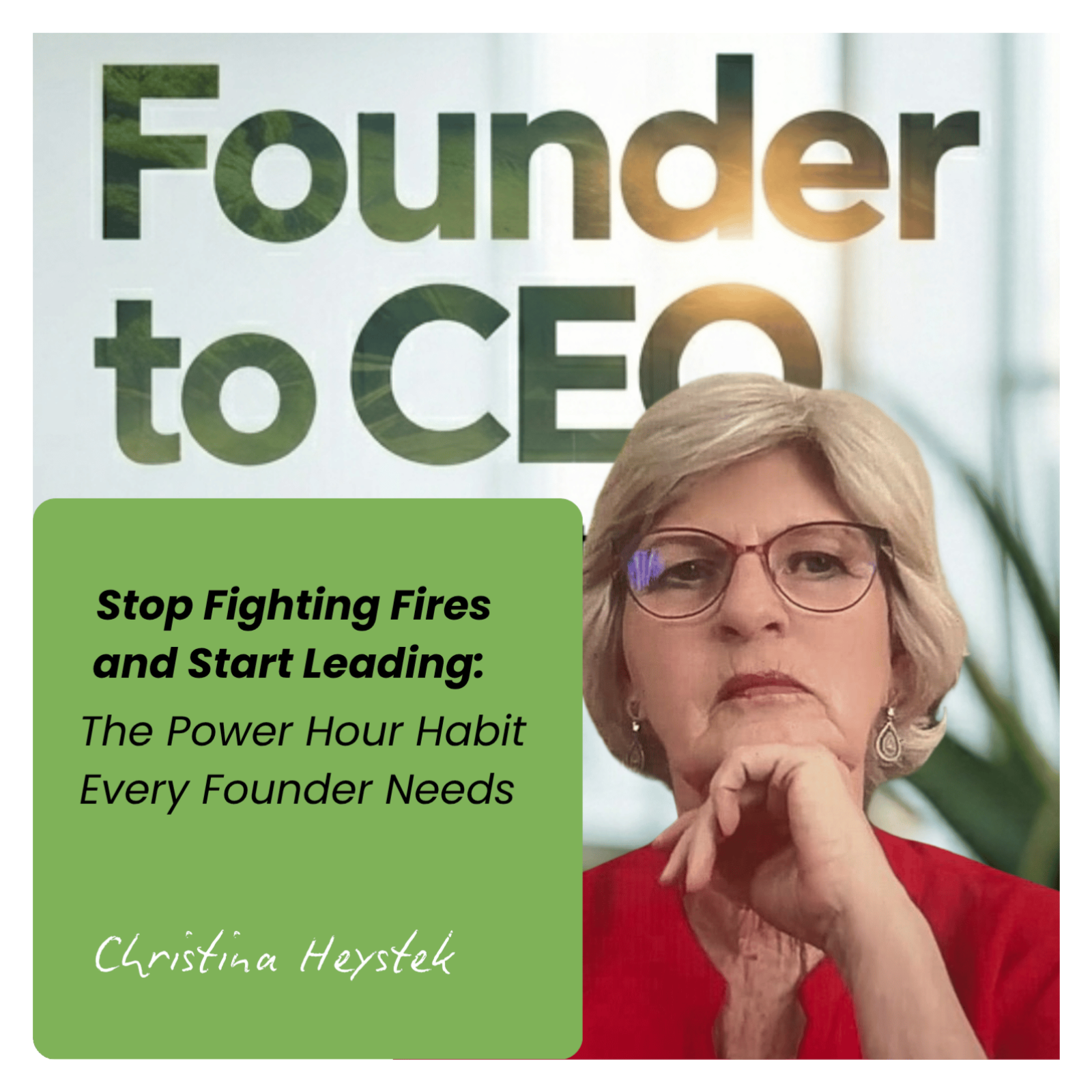 S1 E4: Stop Fighting Fires and Start Leading: The Power Hour Habit Every Founder Needs episode artwork