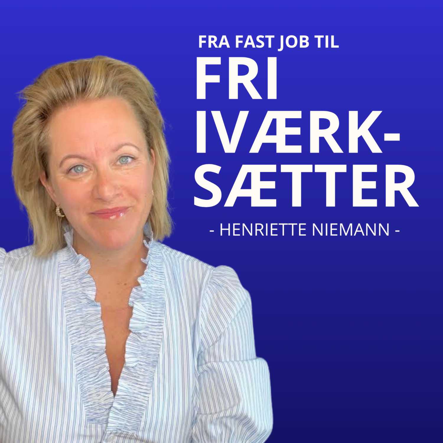 Fra Fast Job til Fri Iværksætter af Henriette Niemann