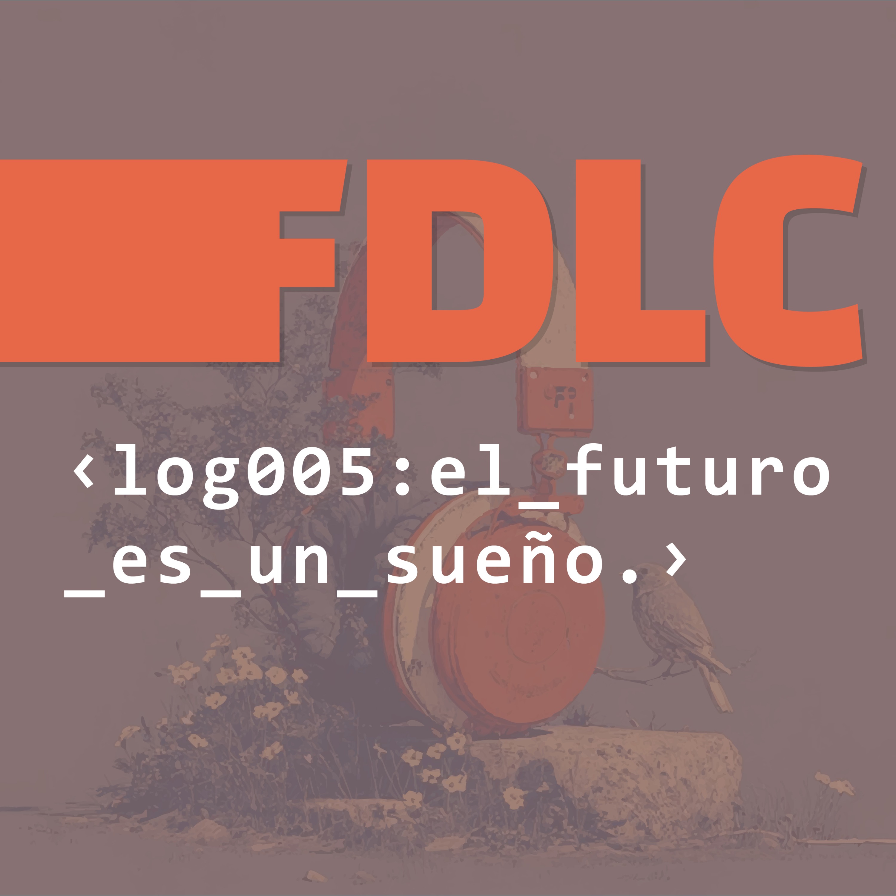 log005:el_futuro_es_un_sueño episode artwork