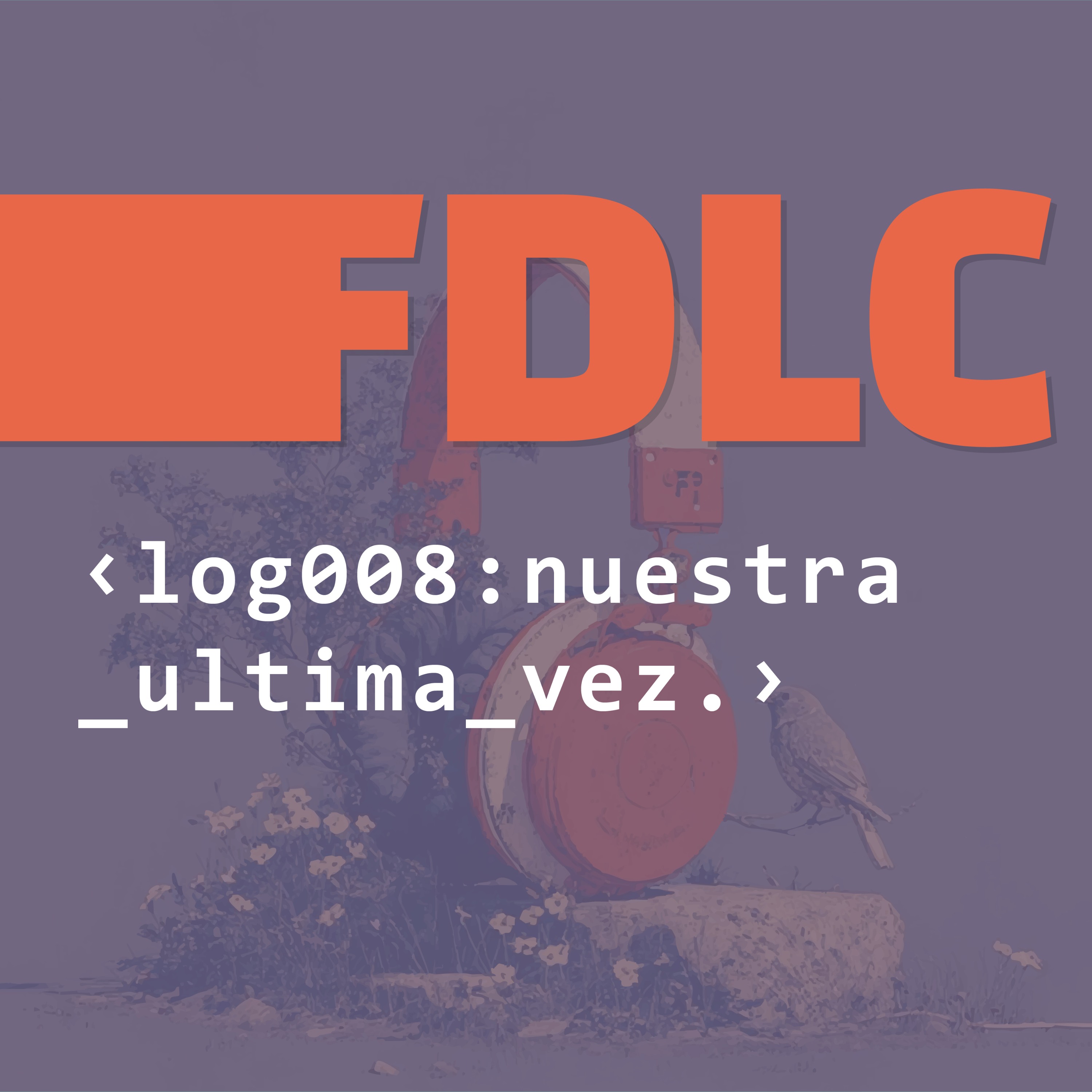 log009:nuestra_ultima_vez episode artwork