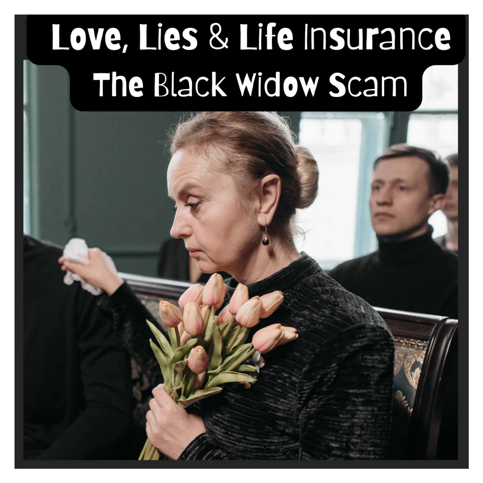 💵🕷️ Love, Lies & Life Insurance: The Black Widow Scam