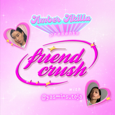 Friend Crush with Amber Akilla