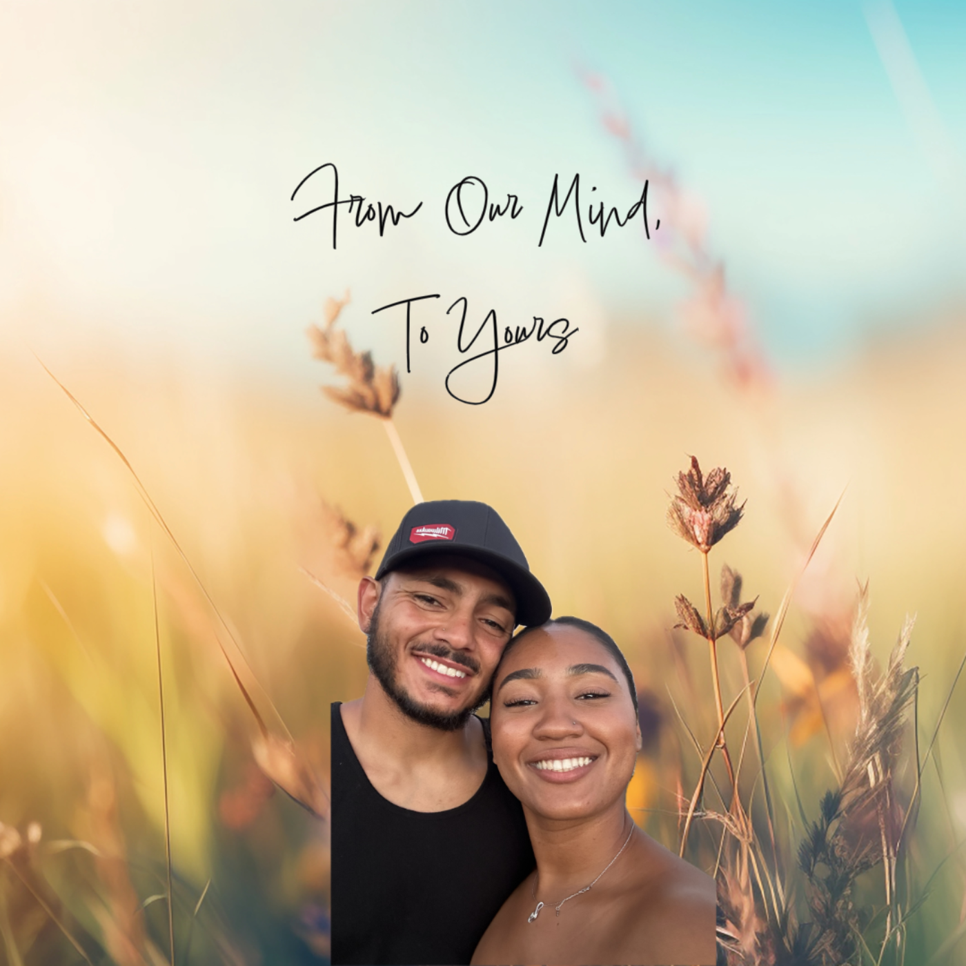 From Our Mind, To Yours