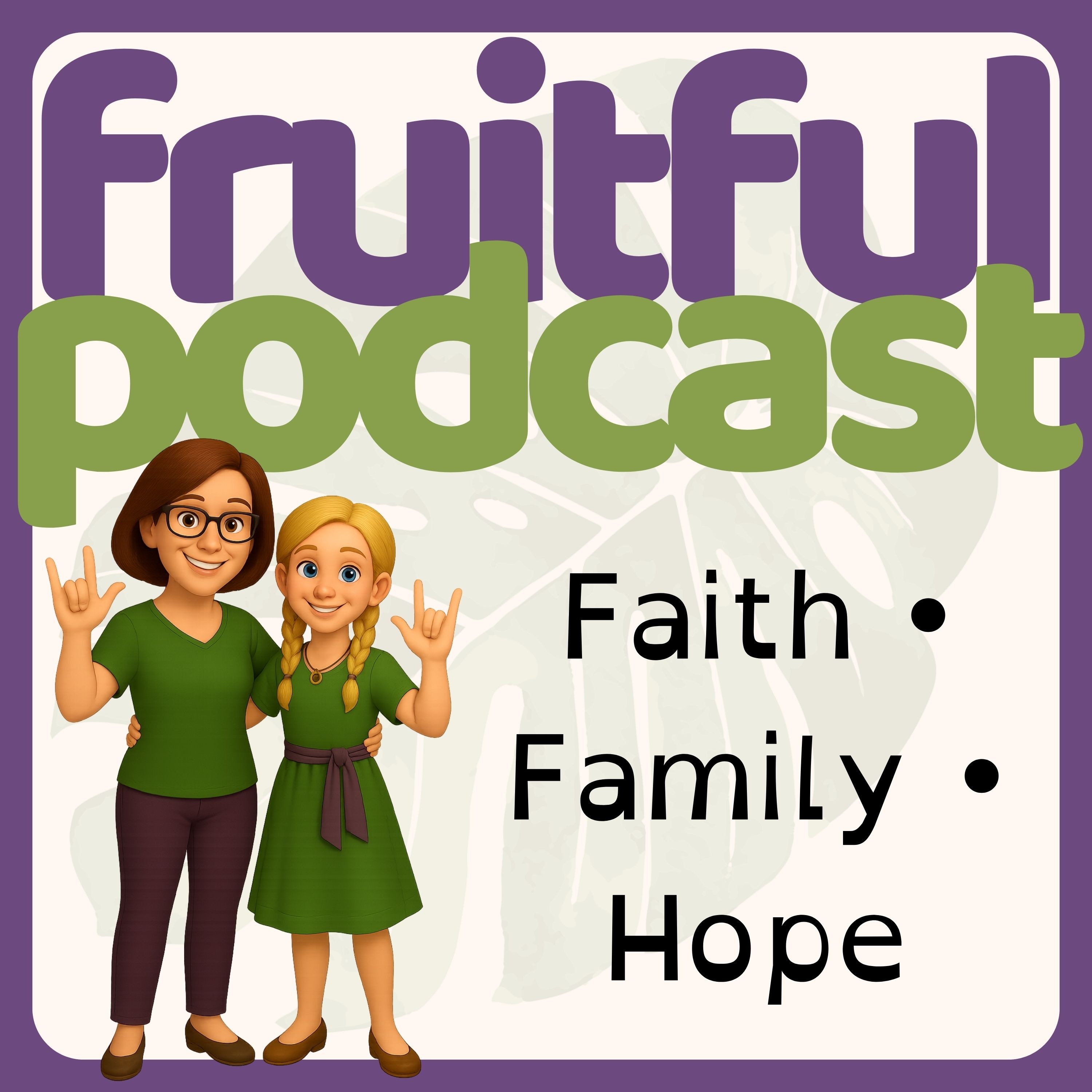 The Fruitful Podcast | Faith at Home with Hope Filled Conversations for Family Faith