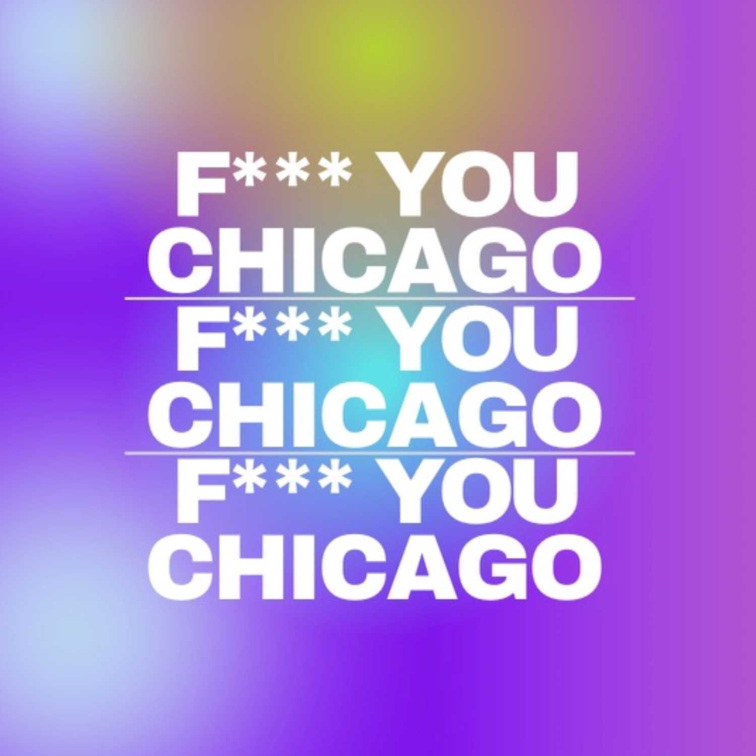 F*** You Chicago