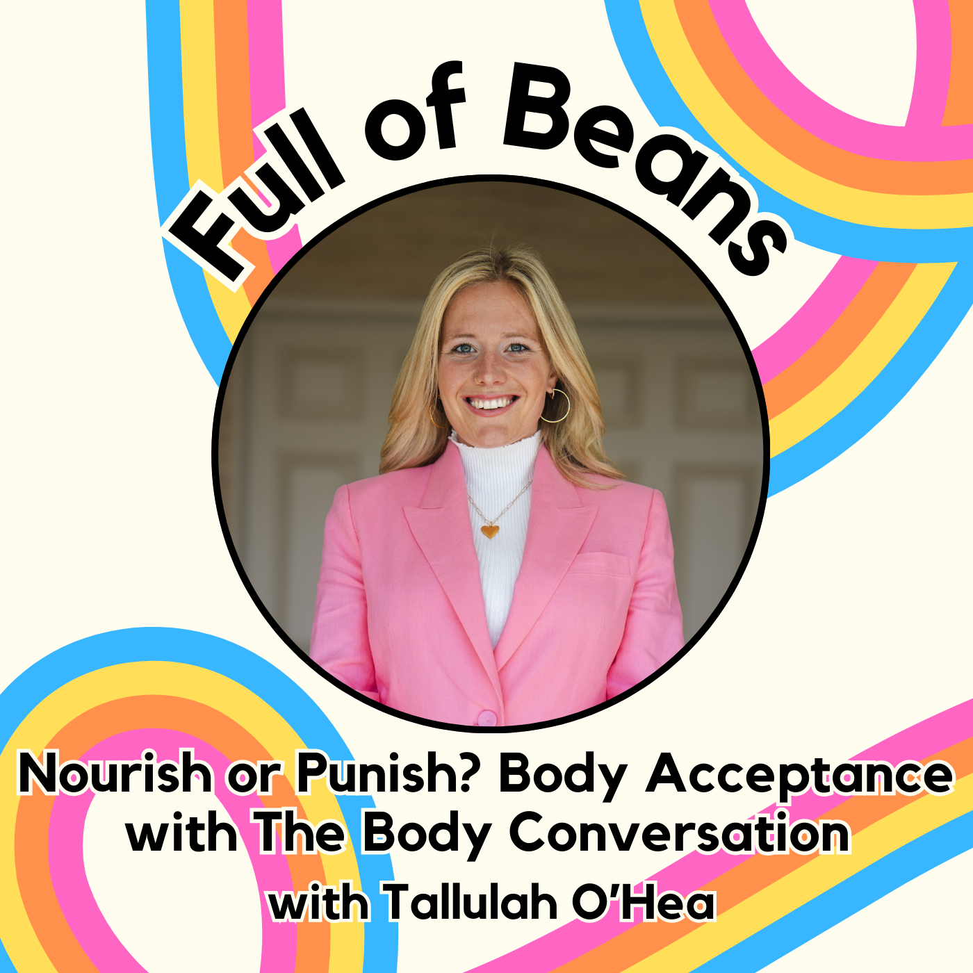 Nourish or Punish? Body Acceptance with The Body Conversation with Tallulah O'Hea  episode artwork