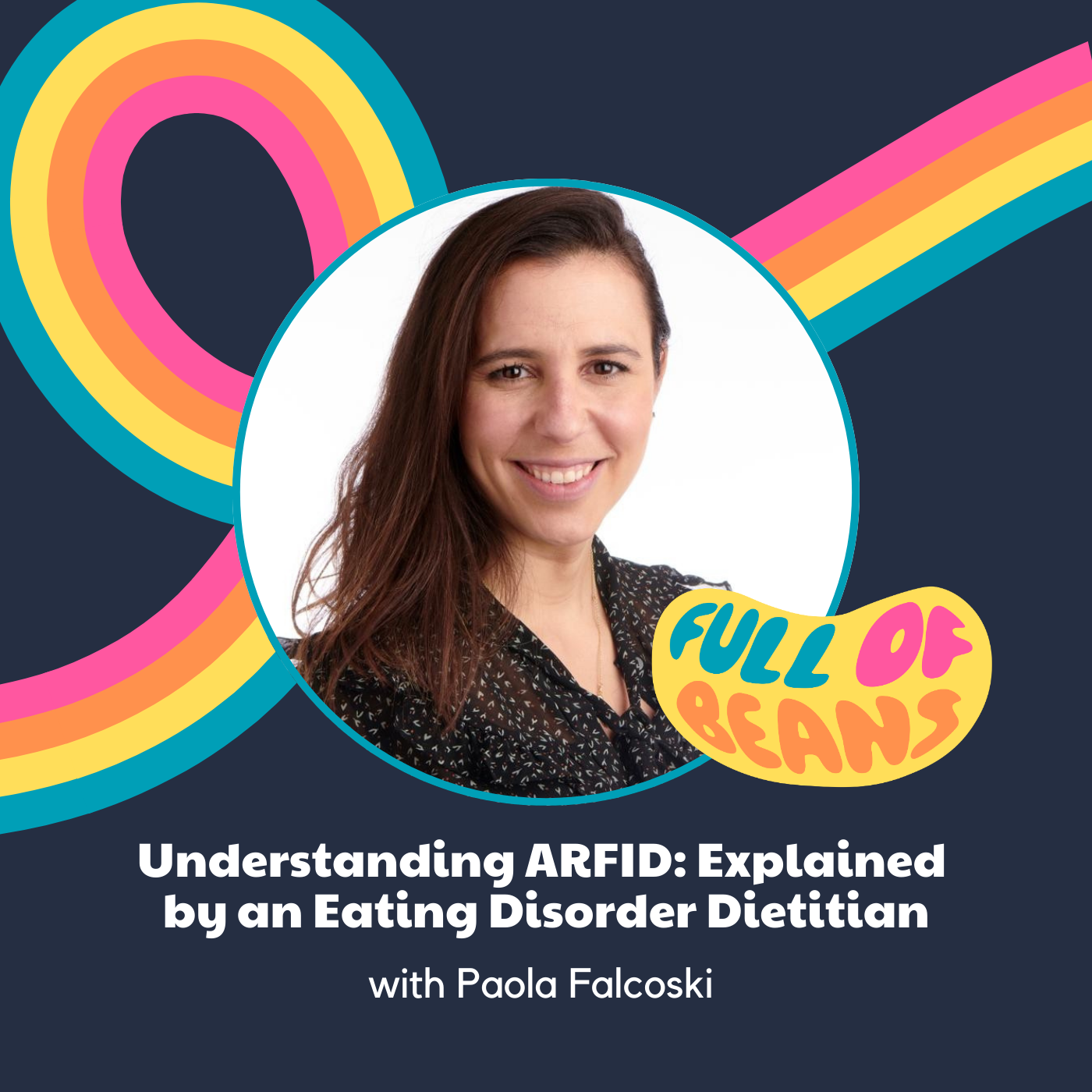 Understanding ARFID: Explained  by an Eating Disorder Dietitian with Paola Falcoski