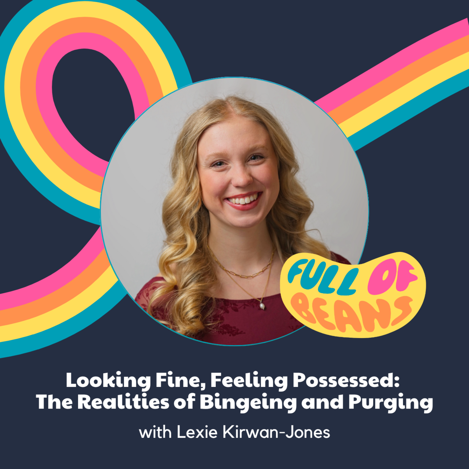 Looking Fine, Feeling Possessed:  The Realities of Bingeing and Purging with Lexie Kirwan-Jones episode artwork
