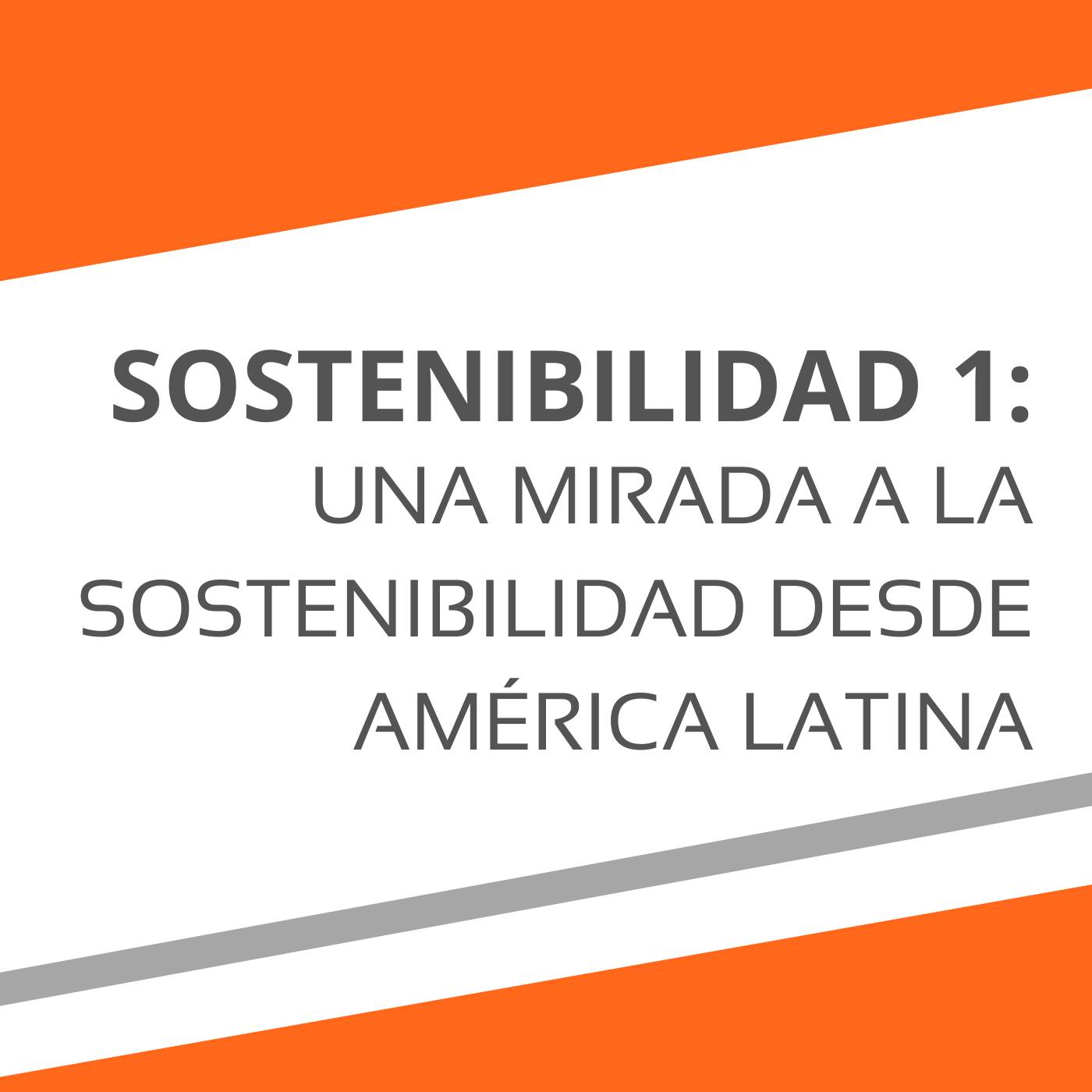 Bienvenida "Sostenibilidad 1: Una mirada a la sostenibilidad desde América Latina" episode artwork