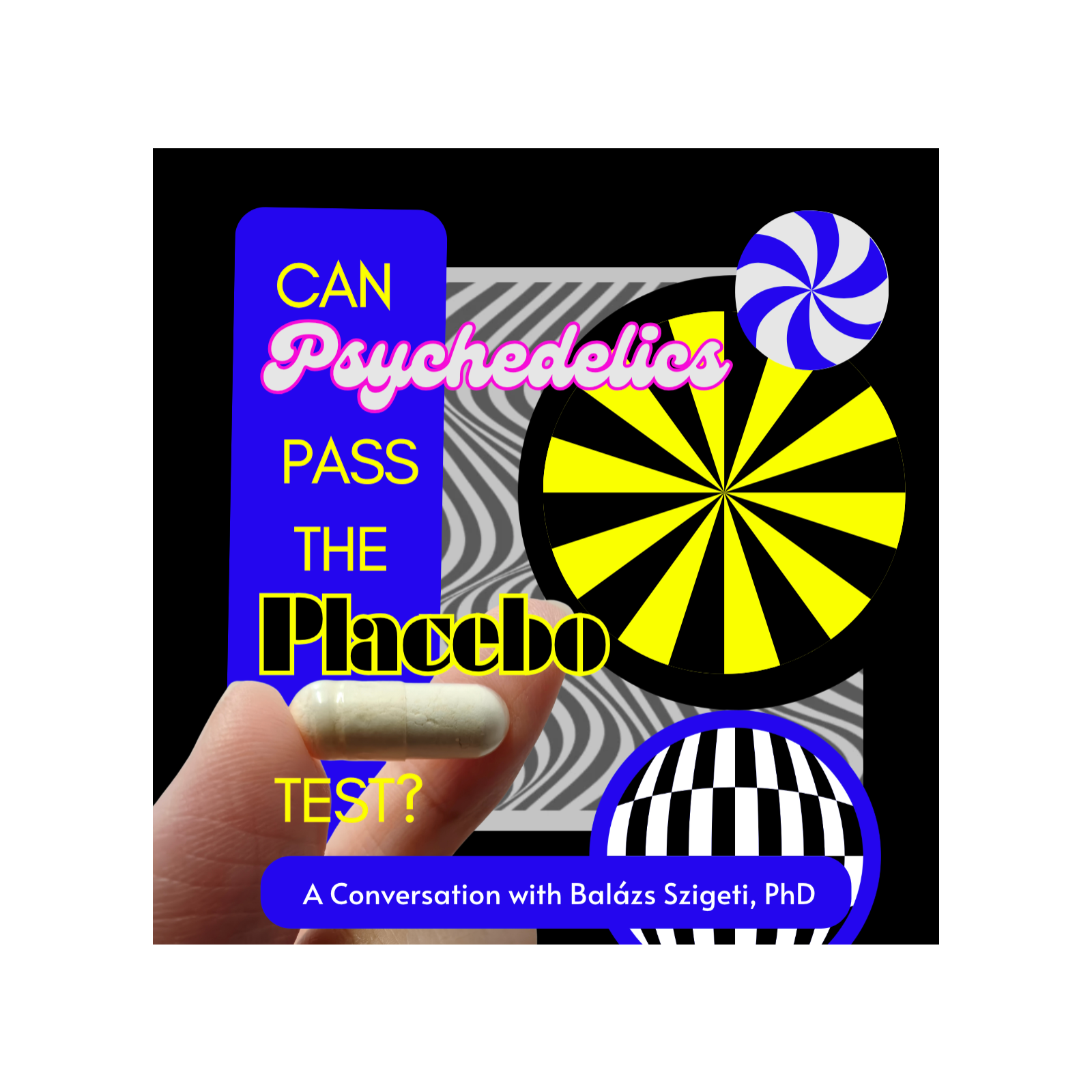 Can Psychedelics Pass the Placebo Test? with Balázs Szigeti, PhD episode artwork
