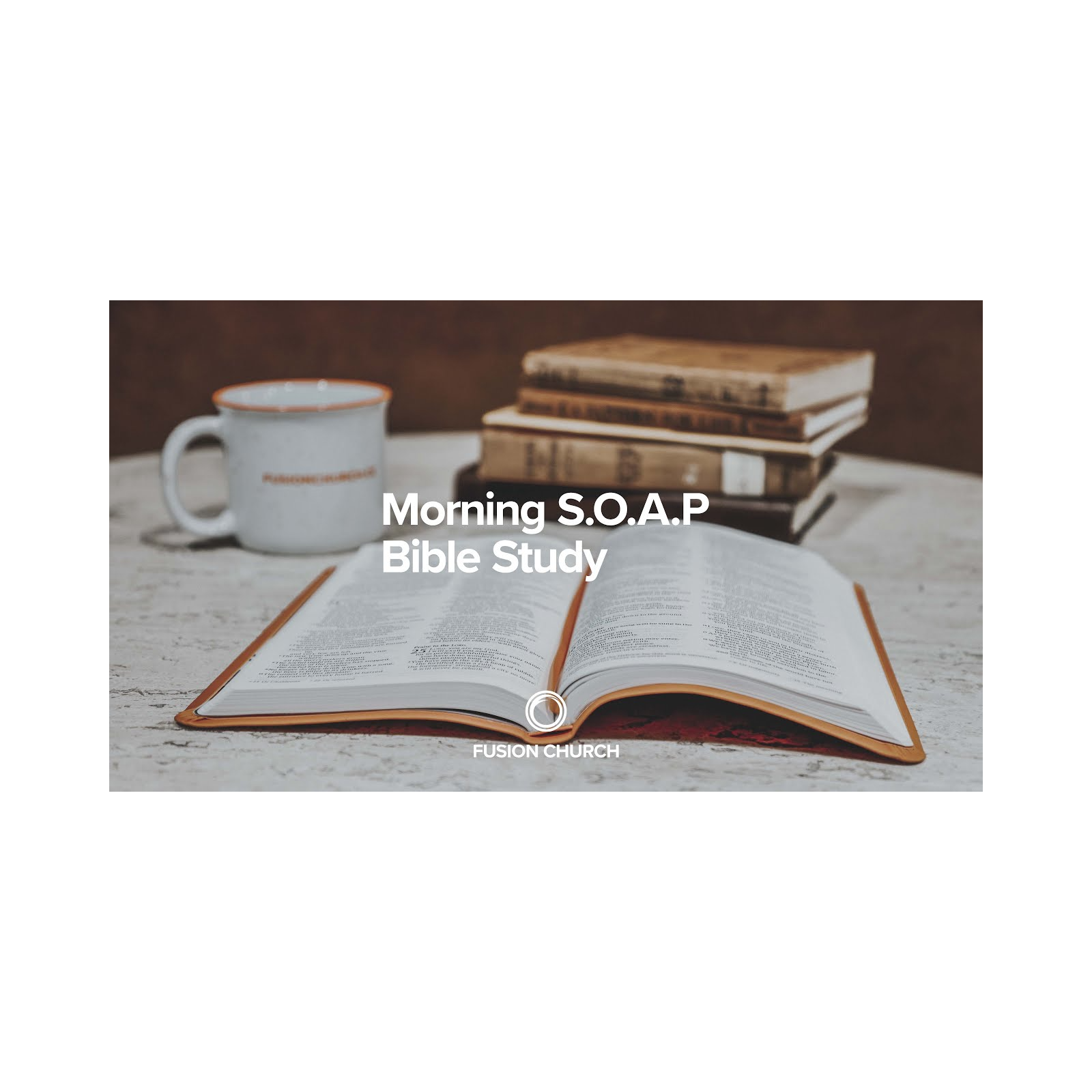 Fusion Church Morning SOAP Bible Study