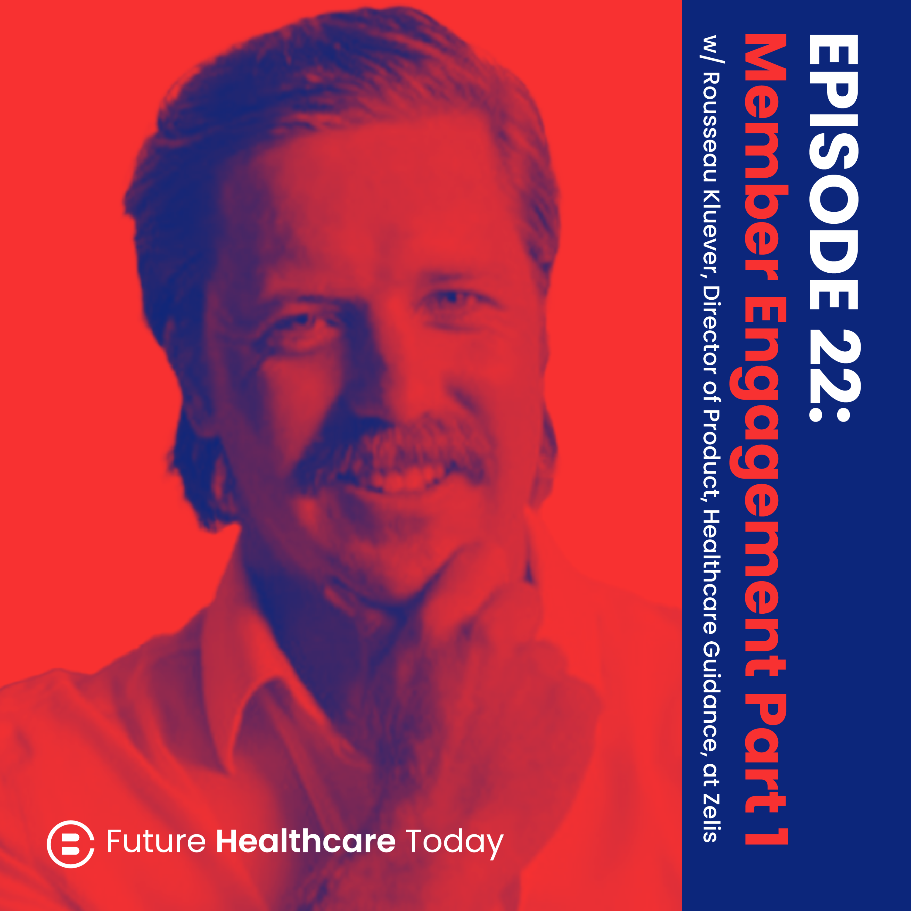Ep 22: Strategies for Meaningful Member Engagement to Simplify Healthcare Complexities Part 1