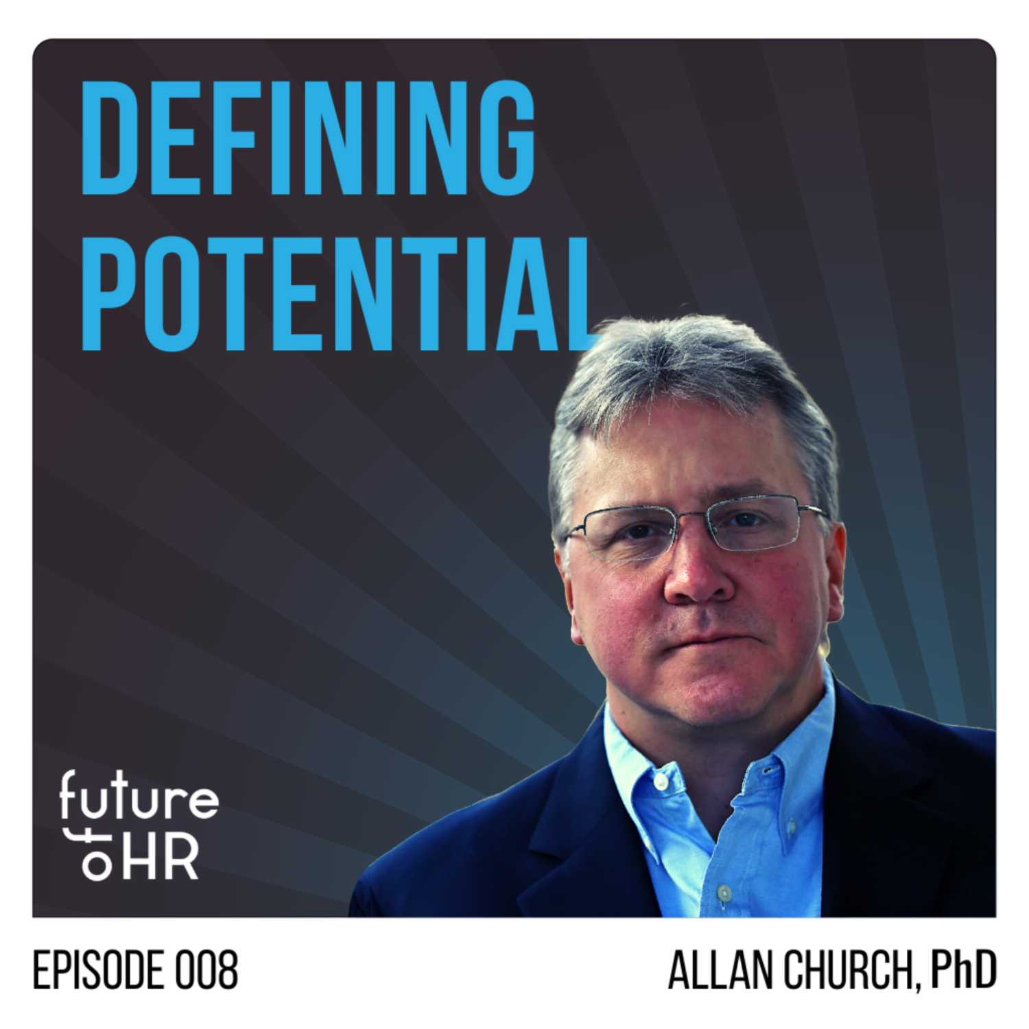 “Defining Potential” with Allan Church, PhD former SVP, Global Talent Management at PepsiCo