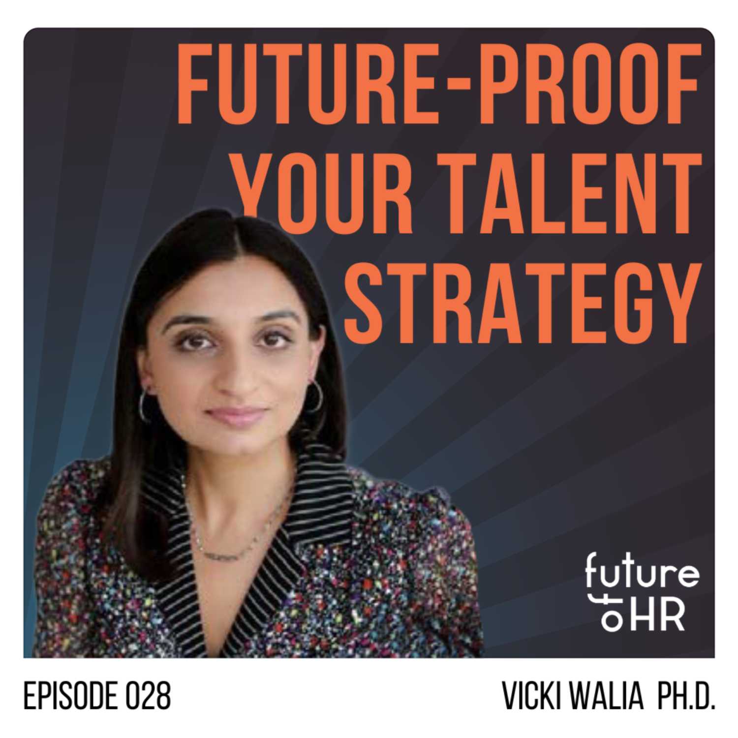 “Future-Proof Your Talent Strategy” with Vicki Walia, Ph.D. & Head of HR Business Partners for the US Insurance and Retirement, Prudential Financial 