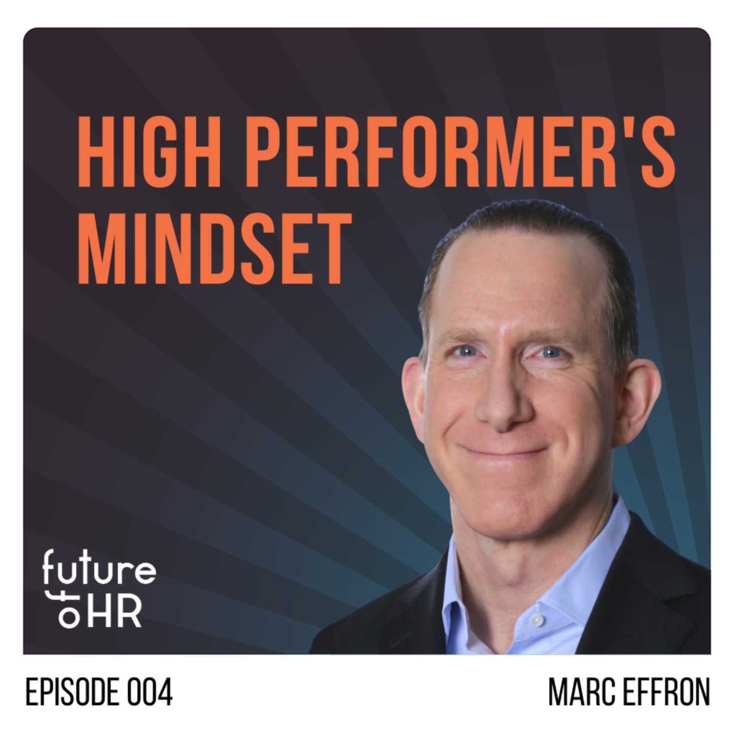 “High Performer’s Mindset” with Marc Effron, President, Talent Strategy Group