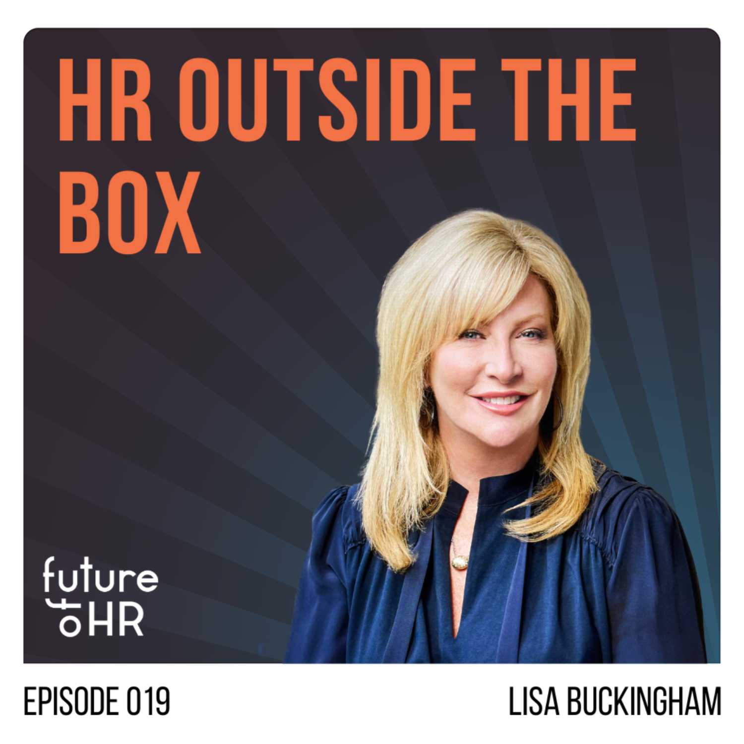 “HR Outside the Box” with Lisa Buckingham, former Chief People, Place & Brand Officer at Lincoln Financial Group