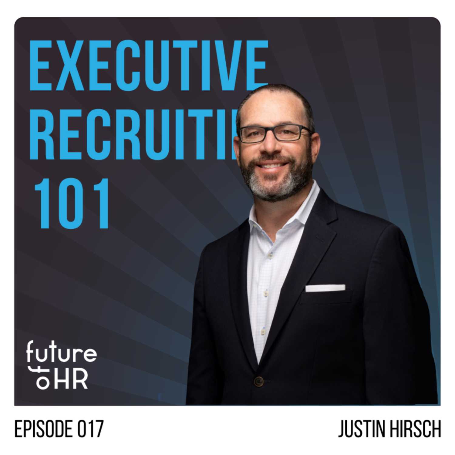  “Executive Recruiting 101” with Justin Hirsch, CEO and HR Executive Search Lead at JobPlex, a DHR company