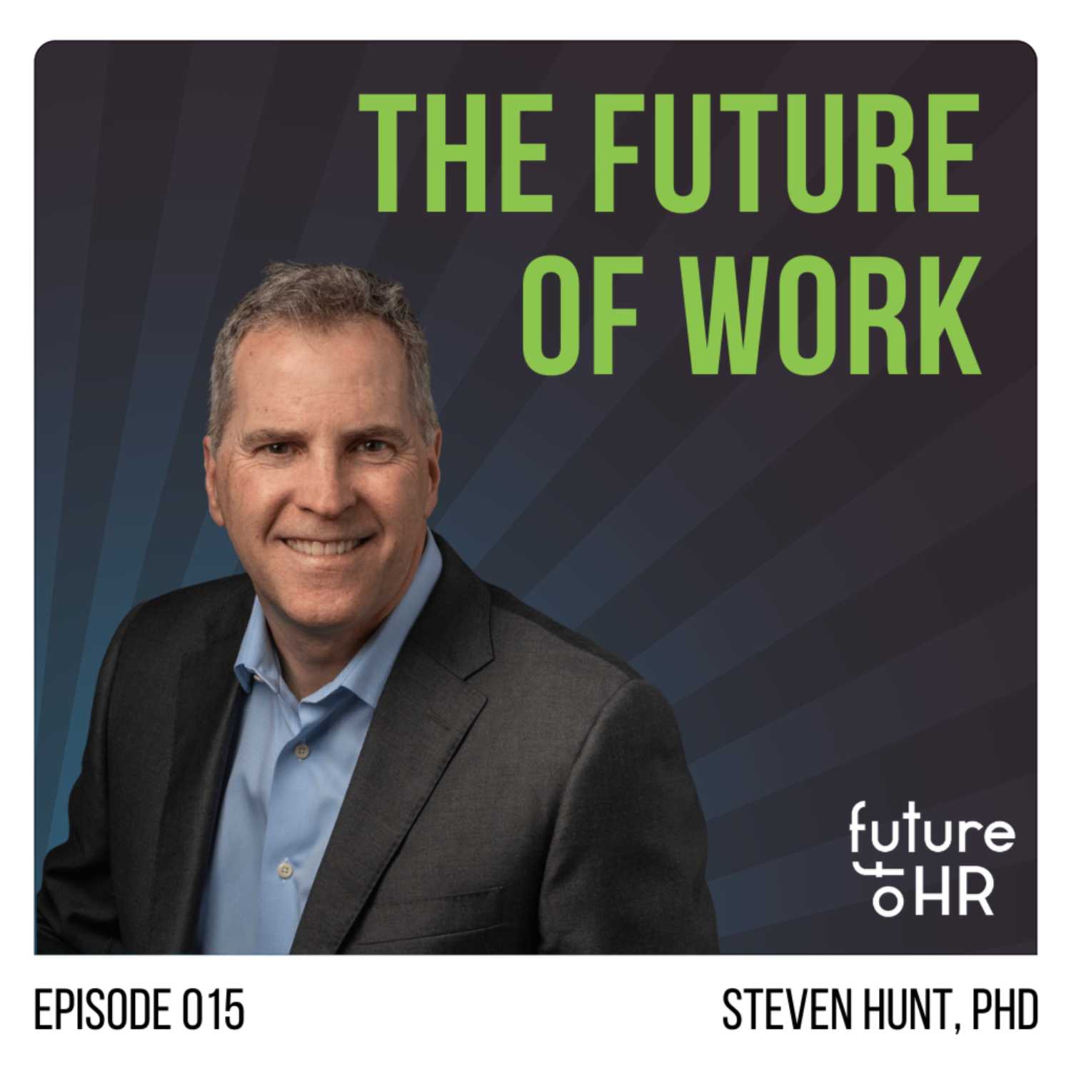 “The Future of Work” with Steven Hunt, PhD, Chief Expert, Work & Technology, SAP and author of Talent Tectonics 